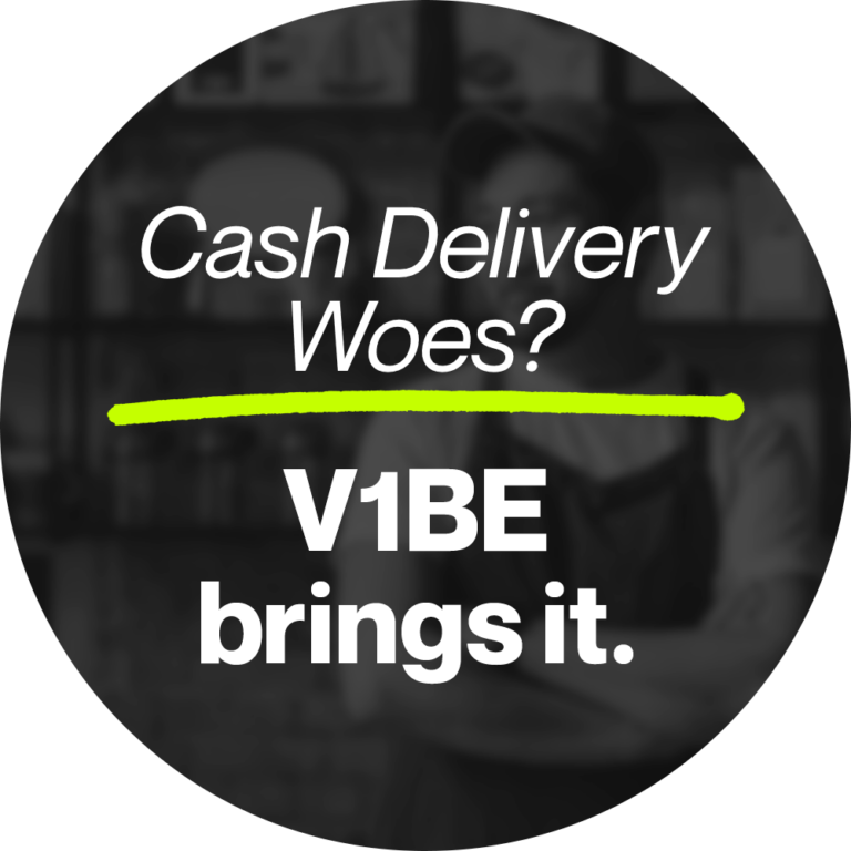 Cash delivery woes. V1BE brings it.